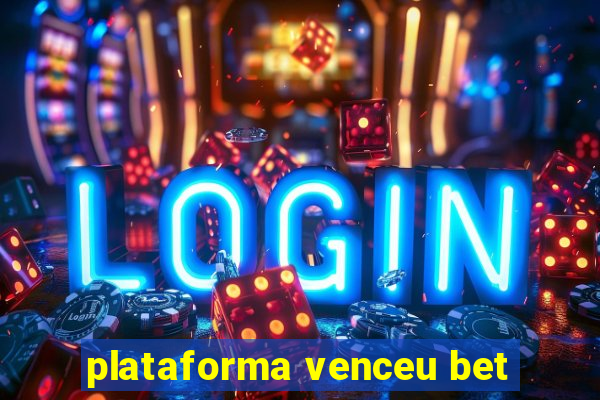 plataforma venceu bet